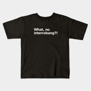 What, no interrobang?! Kids T-Shirt